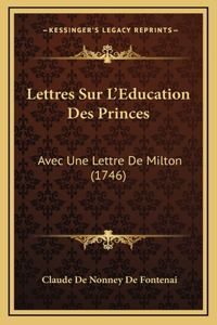 Lettres Sur L'Education Des Princes