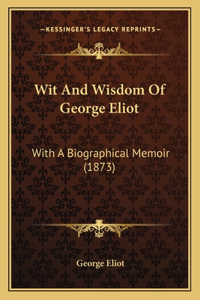 Wit And Wisdom Of George Eliot