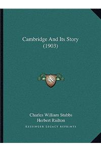 Cambridge And Its Story (1903)