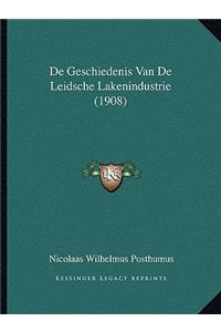 De Geschiedenis Van De Leidsche Lakenindustrie (1908)