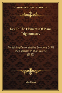 Key To The Elements Of Plane Trigonometry
