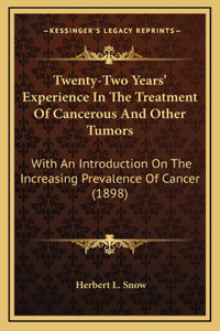 Twenty-Two Years' Experience In The Treatment Of Cancerous And Other Tumors