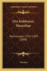 Der Koblenzer Mauerbau