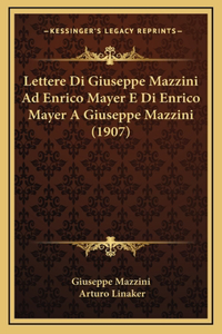 Lettere Di Giuseppe Mazzini Ad Enrico Mayer E Di Enrico Mayer A Giuseppe Mazzini (1907)