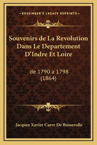 Souvenirs de La Revolution Dans Le Departement D'Indre Et Loire