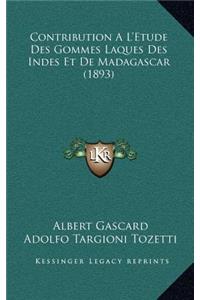 Contribution A L'Etude Des Gommes Laques Des Indes Et de Madagascar (1893)