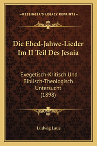 Die Ebed-Jahwe-Lieder Im II Teil Des Jesaia