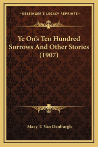 Ye On's Ten Hundred Sorrows And Other Stories (1907)