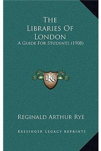 The Libraries Of London