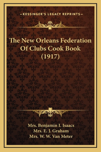The New Orleans Federation Of Clubs Cook Book (1917)