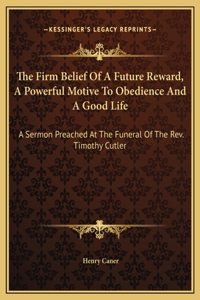 The Firm Belief Of A Future Reward, A Powerful Motive To Obedience And A Good Life