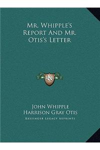 Mr. Whipple's Report And Mr. Otis's Letter