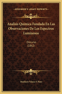 Analisis Quimica Fundada En Las Observaciones De Los Espectros Luminosos: Discurso (1862)