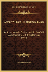 Arthur William Heintzelman, Etcher