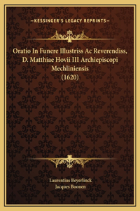 Oratio In Funere Illustriss Ac Reverendiss, D. Matthiae Hovii III Archiepiscopi Mechliniensis (1620)
