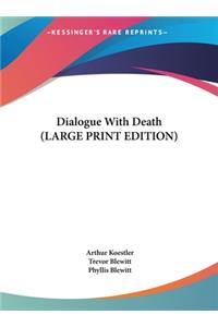 Dialogue With Death (LARGE PRINT EDITION)