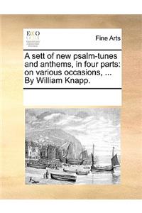A sett of new psalm-tunes and anthems, in four parts