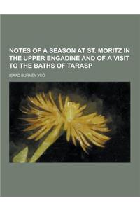Notes of a Season at St. Moritz in the Upper Engadine and of a Visit to the Baths of Tarasp