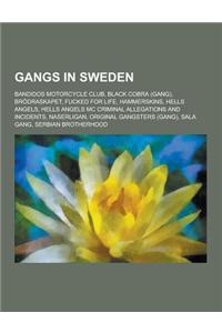 Gangs in Sweden: Bandidos Motorcycle Club, Black Cobra (Gang), Brodraskapet, Fucked for Life, Hammerskins, Hells Angels, Hells Angels M