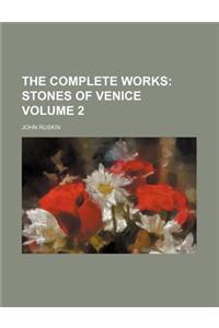 The Complete Works Volume 2; Stones of Venice