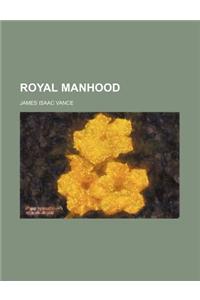 Royal Manhood
