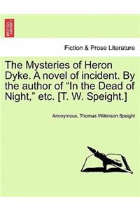 The Mysteries of Heron Dyke. a Novel of Incident. by the Author of in the Dead of Night, Etc. [T. W. Speight.]Vol.II