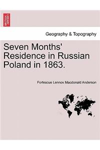 Seven Months' Residence in Russian Poland in 1863.