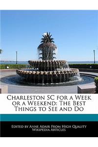 Charleston SC for a Week or a Weekend