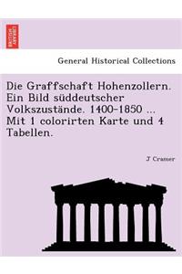 Graffschaft Hohenzollern. Ein Bild süddeutscher Volkszustände. 1400-1850 ... Mit 1 colorirten Karte und 4 Tabellen.