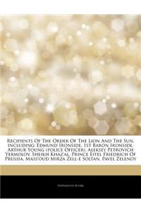 Articles on Recipients of the Order of the Lion and the Sun, Including: Edmund Ironside, 1st Baron Ironside, Arthur Young (Police Officer), Aleksey Pe