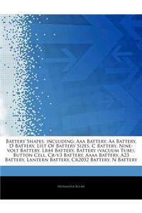 Articles on Battery Shapes, Including: AAA Battery, AA Battery, D Battery, List of Battery Sizes, C Battery, Nine-Volt Battery, Lr44 Battery, Battery