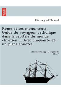 Rome et ses monuments. Guide du voyageur catholique dans la capitale du monde chrétien ... Avec cinquante-et-un plans annotés.