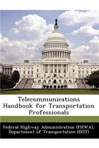 Telecommunications Handbook for Transportation Professionals