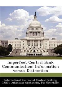 Imperfect Central Bank Communication: Information Versus Distraction