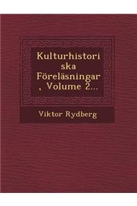 Kulturhistoriska Forelasningar, Volume 2...