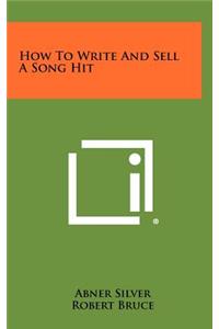 How To Write And Sell A Song Hit