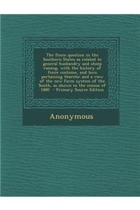 The Fence Question in the Southern States as Related to General Husbandry and Sheep Raising, with the History of Fence Custome, and Laws Pertaining Th
