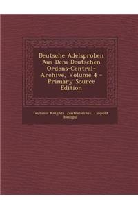 Deutsche Adelsproben Aus Dem Deutschen Ordens-Central-Archive, Volume 4