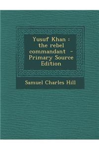 Yusuf Khan: The Rebel Commandant