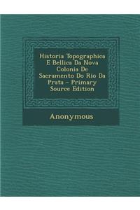 Historia Topographica E Bellica Da Nova Colonia de Sacramento Do Rio Da Prata