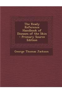 The Ready Reference Handbook of Diseases of the Skin