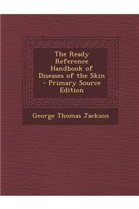 The Ready Reference Handbook of Diseases of the Skin