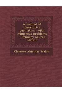 Manual of Descriptive Geometry: With Numerous Problems