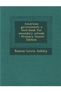 American Government; A Text-Book for Secondary Schools