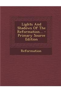 Lights and Shadows of the Reformation...