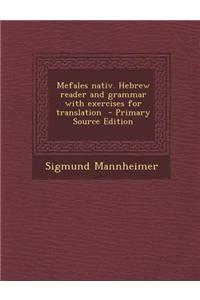 Mefales Nativ. Hebrew Reader and Grammar with Exercises for Translation