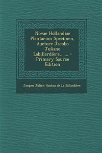 Novae Hollandiae Plantarum Specimen, Auctore Jacobo Juliano Labillardière, ......