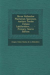 Novae Hollandiae Plantarum Specimen, Auctore Jacobo Juliano Labillardière, ......
