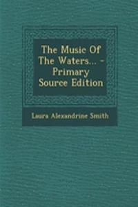 The Music of the Waters...
