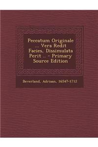 Peccatum Originale ... Vera Redit Facies, Dissimulata Perit .. - Primary Source Edition